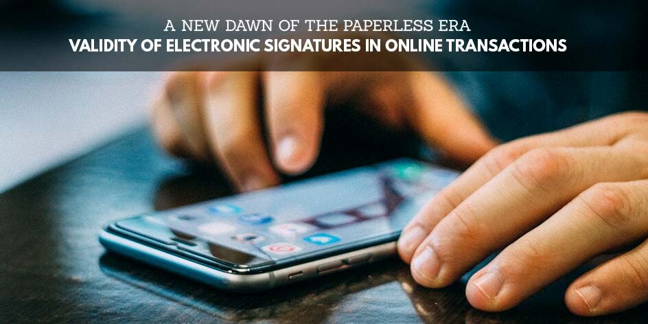 a-new-dawn-of-the-paperless-era-validity-of-electronic-signatures-in-online-transactions