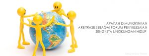 apakah-dimungkinkan-arbitrase-sebagai-forum-penyelesaian-sengketa-lingkungan-hidup