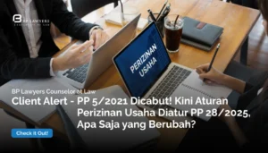 Client Alert-PP 5/2021 Dicabut! Kini Aturan Perizinan Usaha Diatur PP 28/2025, Apa Saja yang Berubah?